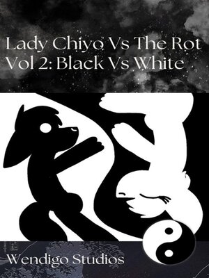 cover image of Lady Chiyo Vs the Rot Vol 2--Black Vs White